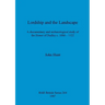 Lordship and the Landscape: A documentary and archaeological study of the Honor of Dudley c. 1066-1322