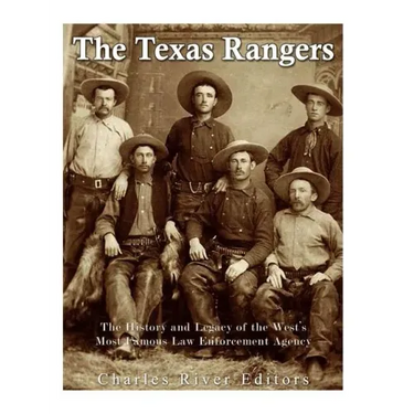 The Texas Rangers: The History and Legacy of the West's Most Famous Law Enforcement Agency