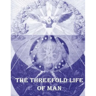 The Threefold Life of Man