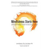 Mindfulness Starts Here: An Eight-Week Guide to Skillful Living