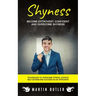 Shyness: Become Extrovert, Confident And Overcome Shyness (Techniques To Overcome Stress, Achieve Self Esteem And Succeed As An Introvert)