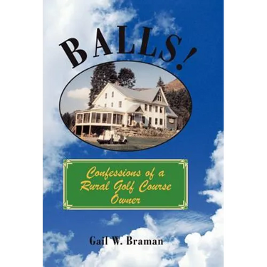 Balls!: Confessions of a Rural Golf Course Owner