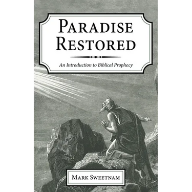 Paradise Restored: An Introduction to Biblical Prophecy