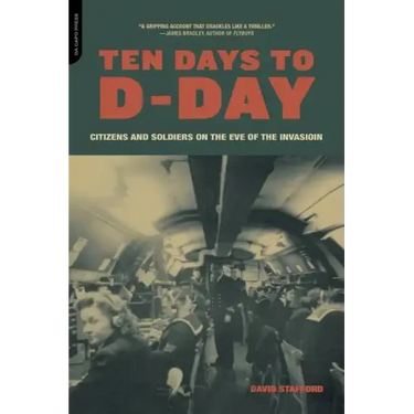 Ten Days to D-Day: Citizens and Soldiers on the Eve of the Invasion