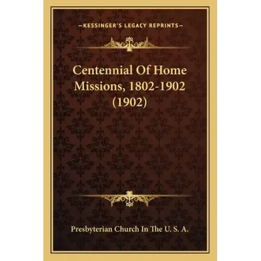 Centennial Of Home Missions, 1802-1902 (1902)