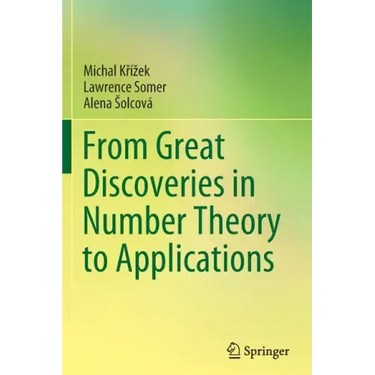 From Great Discoveries in Number Theory to Applications