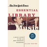 Classical Music: A Critic's Guide to the 100 Most Important Recordings