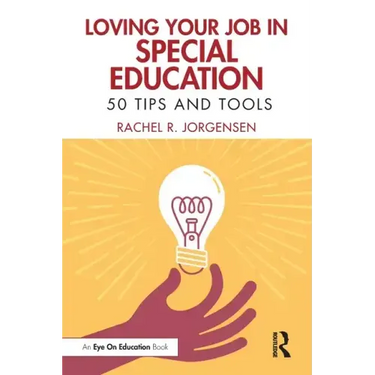 Loving Your Job in Special Education: 50 Tips and Tools