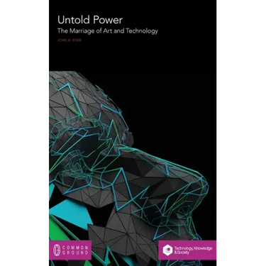 Untold Power: The Marriage of Art and Technology