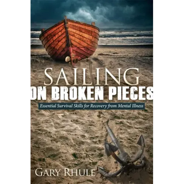 Sailing on Broken Pieces: Essential Survival Skills for Recovery from Mental Illness