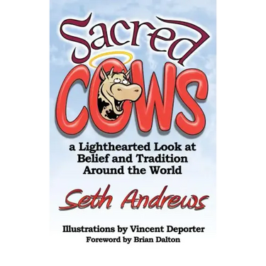 Sacred Cows: A Lighthearted Look at Belief and Tradition Around the World