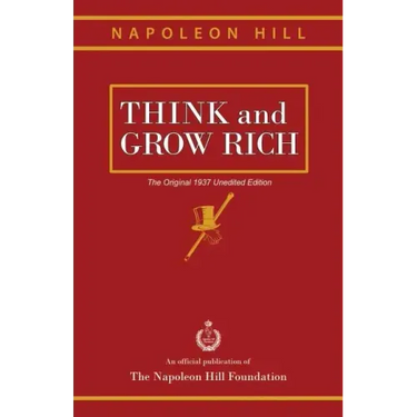 Think and Grow Rich: The Original 1937 Unedited Edition