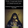 The Daemonic Companion: Creating Daemonic Entities To Do Your Will