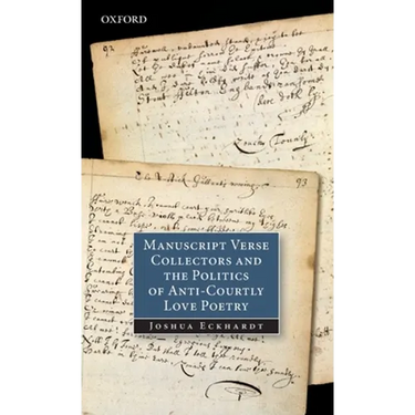 Manuscript Verse Collectors and the Politics of Anti-Courtly Love Poetry