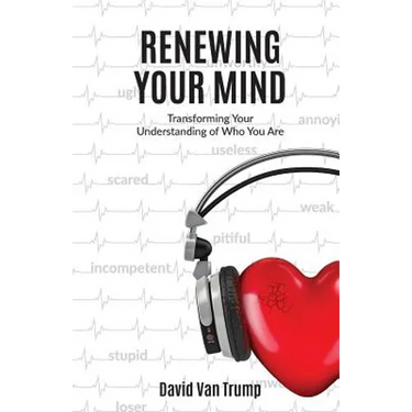Renewing Your Mind: Transforming Your Understanding of Who You Are