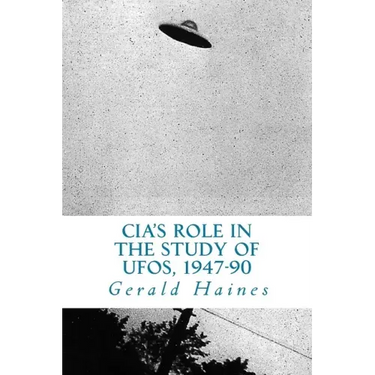 CIA's Role in the Study of UFOs, 1947-90: A Die-Hard Issue