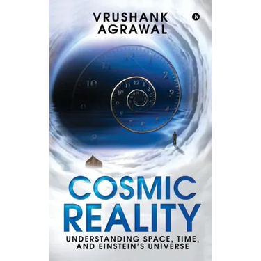 Cosmic Reality: Understanding space, time, and Einstein's universe