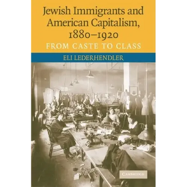 Jewish Immigrants and American Capitalism, 1880-1920