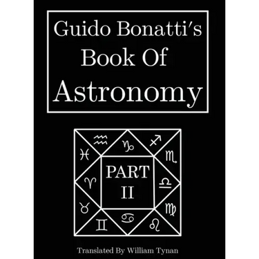 Guido Bonatti's Book Of Astronomy Part Two