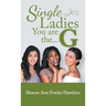 Single Ladies, You Are the G