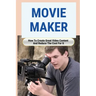 Movie Maker: How To Create Great Video Content And Reduce The Cost For It: Blackmagic Pocket Cinema Camera