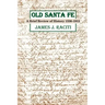Old Santa Fe: A Brief Review of History 1536-1912
