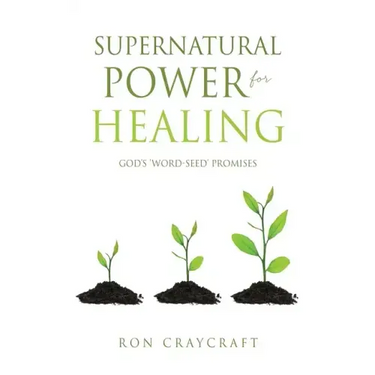 Supernatural Power for HEALING: God's 'Word-Seed' Promises