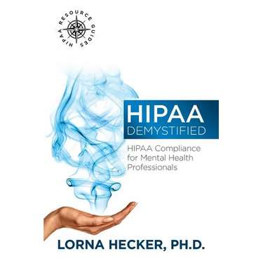 HIPAA Demystified: HIPAA Compliance for Mental Health Professionals