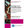 Strategic Cost Transformation: Using Business Domain Management to Improve Cost Data, Analysis, and Management