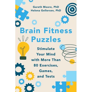 Brain Fitness Puzzles: Stimulate Your Mind with More Than 80 Exercises, Games, and Tests