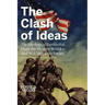 The Clash of Ideas: The Ideological Battles That Made the Modern World- And Will Shape the Future