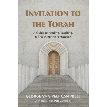 Invitation to the Torah: A Guide to Reading, Teaching, and Preaching the Pentateuch
