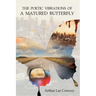 The Poetic Vibrations of a Matured Butterfly