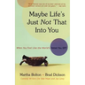 Maybe Life's Just Not That Into You: When You Feel Like the World's Voted You Off