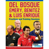 Del Bosque, Emery, Benitez & Luis Enrique - Practices and Training Sessions