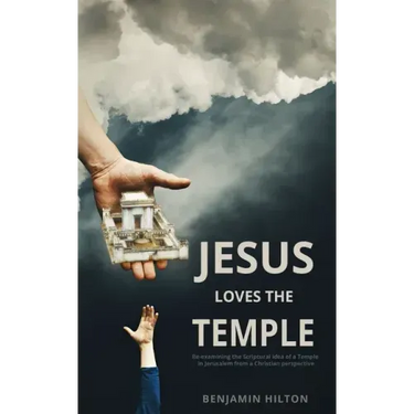 Jesus Loves the Temple: Re-examining the idea of a Scriptural Temple in Jerusalem from a Christian perspective