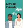 Let's Be Friends...Again