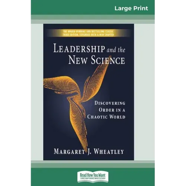 Leadership and the New Science: Discovering Order in a Chaotic World (16pt Large Print Edition)