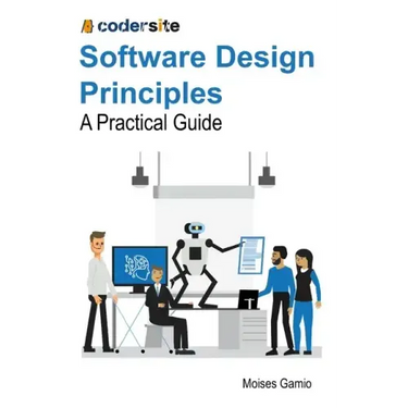 Software Design Principles: A Practical Guide