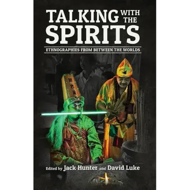 Talking with the Spirits: Ethnographies from Between the Worlds