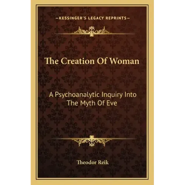 The Creation of Woman: A Psychoanalytic Inquiry Into the Myth of Eve