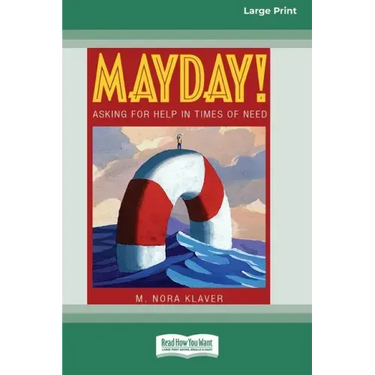 Mayday!: Asking for Help In Times of Need (16pt Large Print Edition)