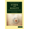 Ether and Reality: A Series of Discourses on the Many Functions of the Ether of Space