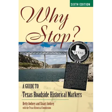 Why Stop?: A Guide to Texas Roadside Historical Markers