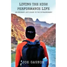 Living The High Performance Life: An Average Joe's Guide To The Extraordinary