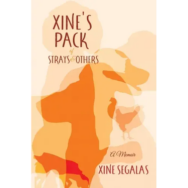 Xine's Pack of Strays & Others: A Memoir