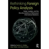 Rethinking Foreign Policy Analysis: States, Leaders, and the Microfoundations of Behavioral International Relations