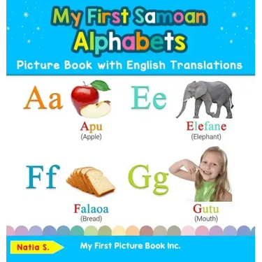 My First Samoan Alphabets Picture Book with English Translations: Bilingual Early Learning & Easy Teaching Samoan Books for Kids