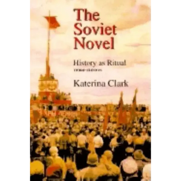 The Soviet Novel, Third Edition: History as Ritual