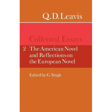 Q. D. Leavis: Collected Essays: Volume 2, the American Novel and Reflections on the European Novel